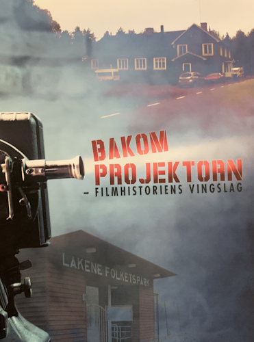 Bakom projektorn - filmhistoriens vingslag poster