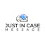 Just In Case Message
