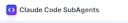 Claude Code Sub Agents