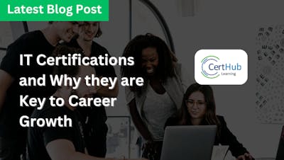 IT Certifications and Why They are Key to Career Growth thumbnail