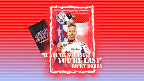 FIRST EDITION CARD: RICKY BOBBY IF YOU'RE NOT 1ST, YOU'RE LAST.