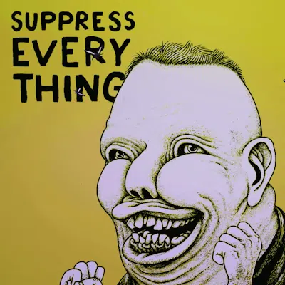 Suppress Everything!