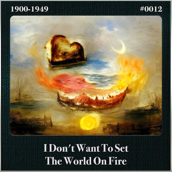 I Don't Want To Set The World On Fire (Song Visions #0012)