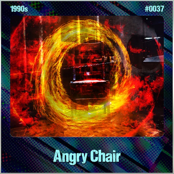 Angry Chair (Song Visions #0037)
