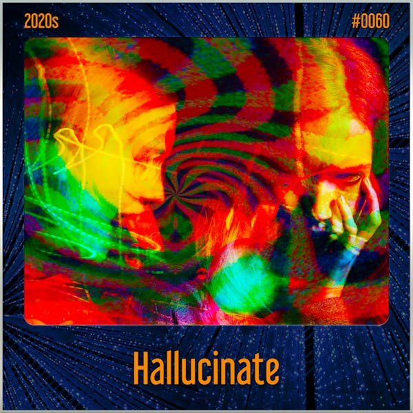 Hallucinate (Song Visions #0060)