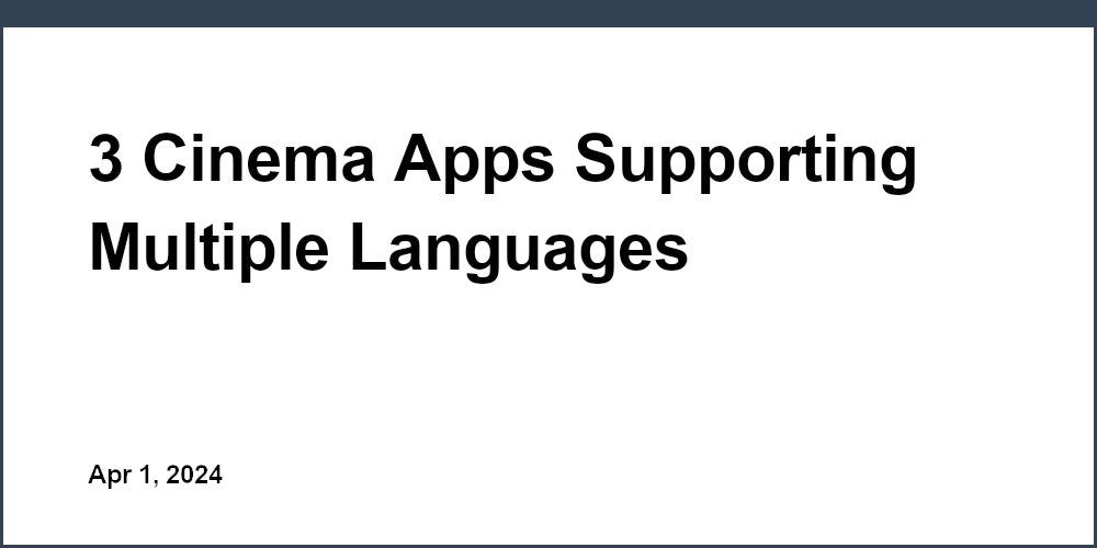 3 Cinema Apps Supporting Multiple Languages