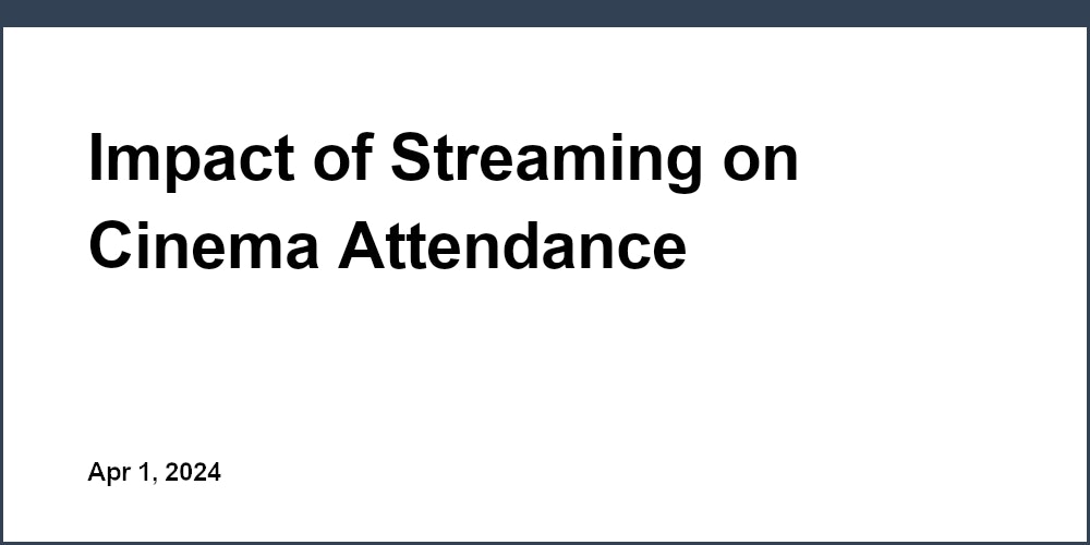 Impact of Streaming on Cinema Attendance
