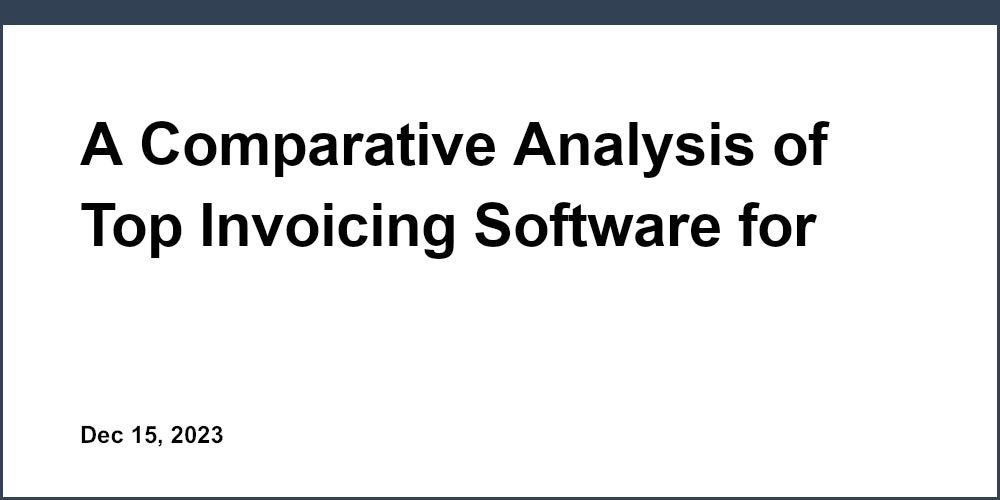 A Comparative Analysis of Top Invoicing Software for Accountants