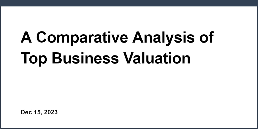 A Comparative Analysis of Top Business Valuation Software