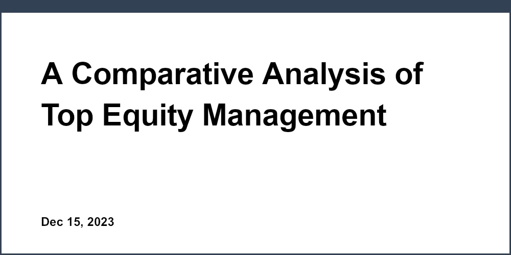 A Comparative Analysis of Top Equity Management Software for Accountants