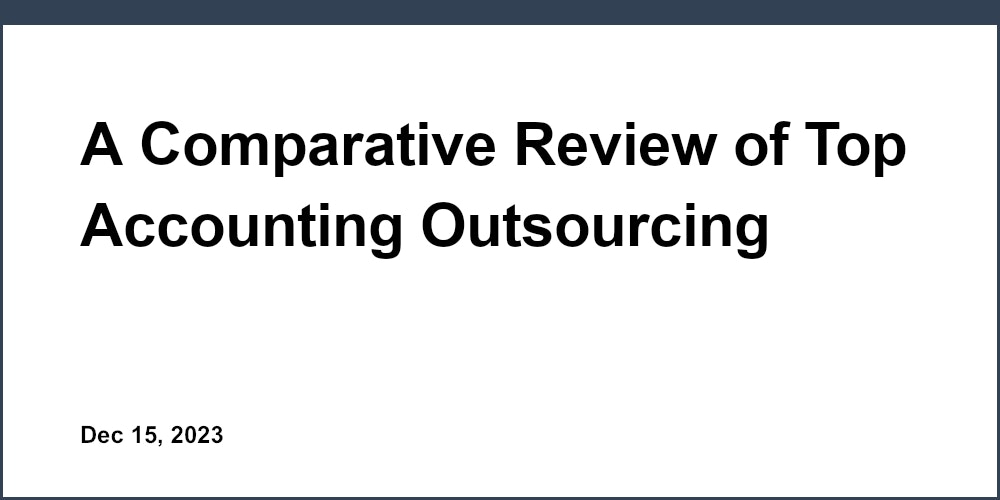 A Comparative Review of Top Accounting Outsourcing Services