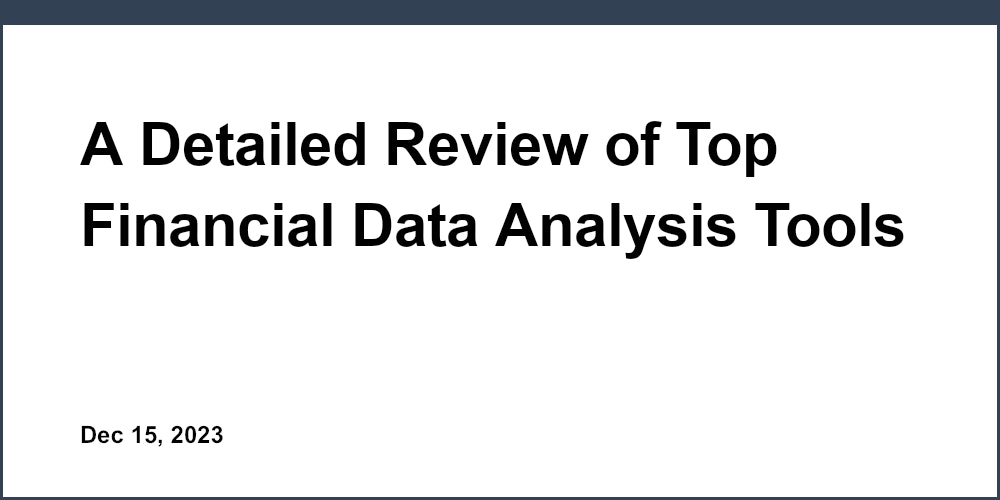 A Detailed Review of Top Financial Data Analysis Tools for Accountants