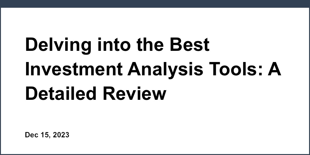 Delving into the Best Investment Analysis Tools: A Detailed Review