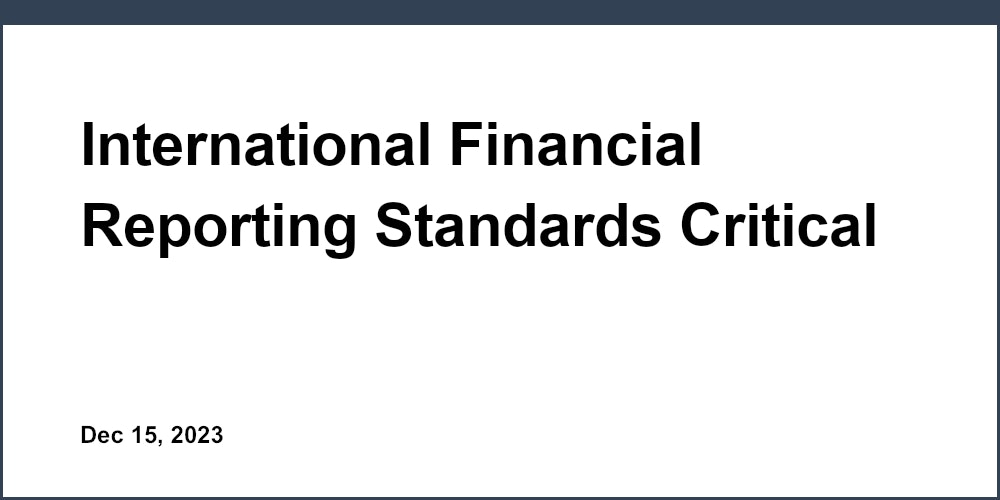 International Financial Reporting Standards Critical for Global Business Expansion