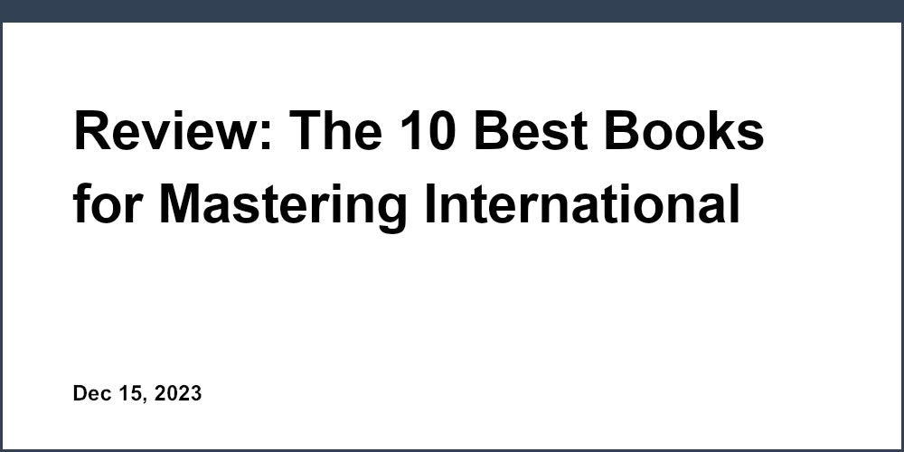 Review: The 10 Best Books for Mastering International Accounting