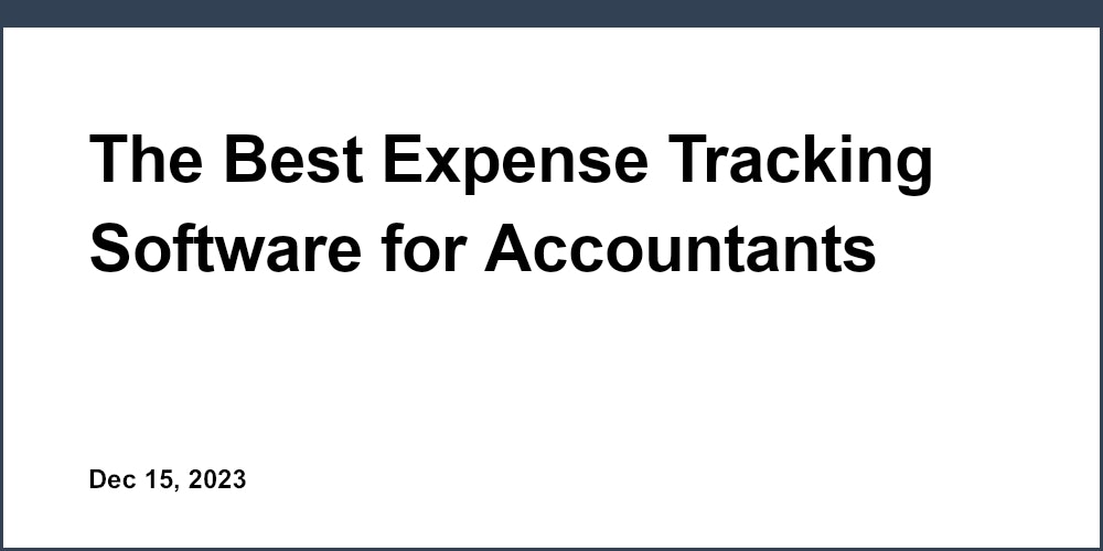 The Best Expense Tracking Software for Accountants