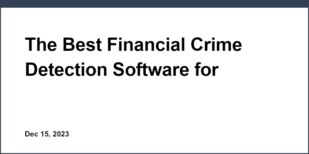 The Best Financial Crime Detection Software for Accountants: A Detailed Review