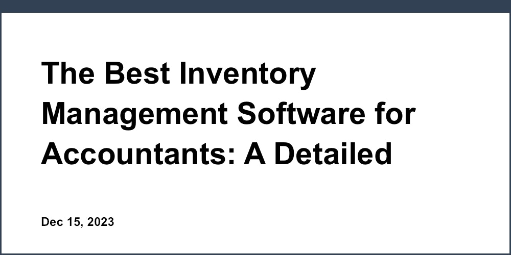 The Best Inventory Management Software for Accountants: A Detailed Review