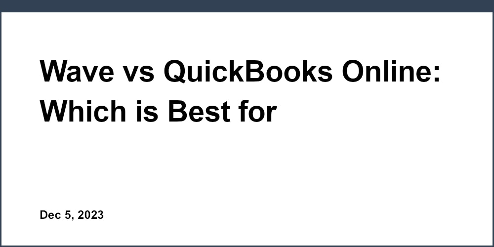 Wave vs QuickBooks Online: Which is Best for International Users?