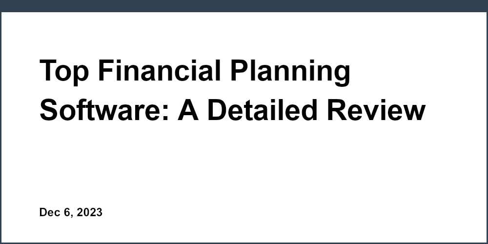 Top Financial Planning Software: A Detailed Review
