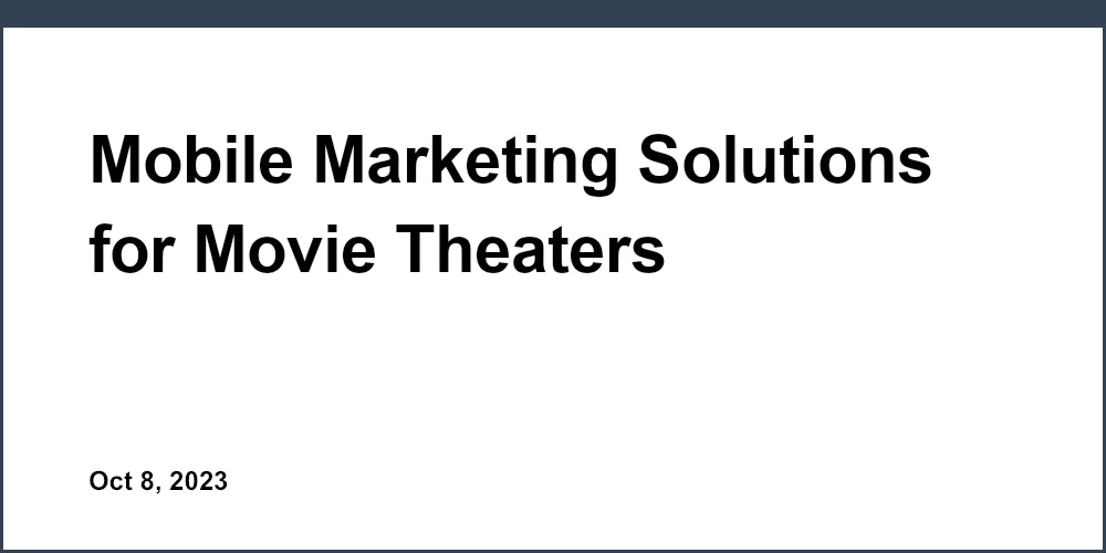 Mobile Marketing Solutions for Movie Theaters