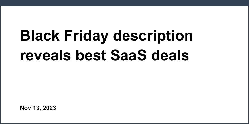 Black Friday description reveals best SaaS deals