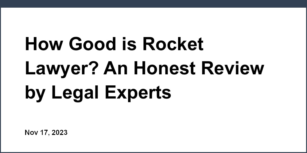 How Good is Rocket Lawyer? An Honest Review by Legal Experts