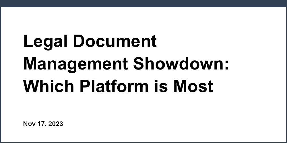 Legal Document Management Showdown: Which Platform is Most Efficient?