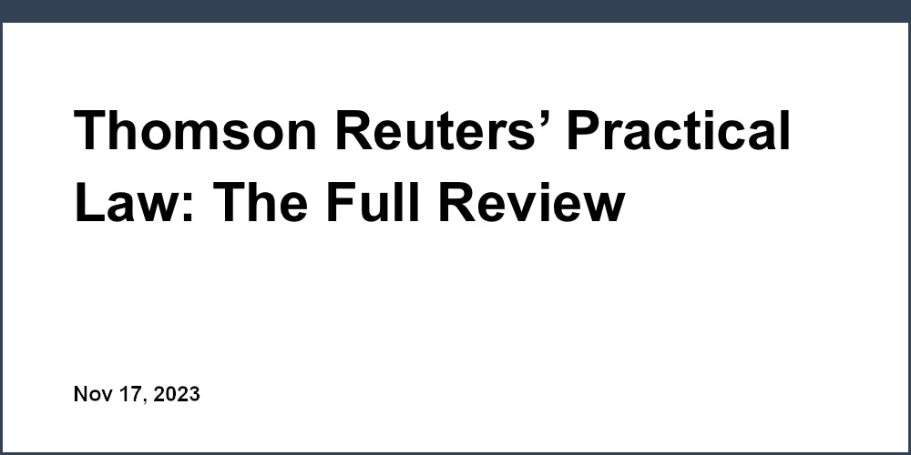 Thomson Reuters’ Practical Law: The Full Review