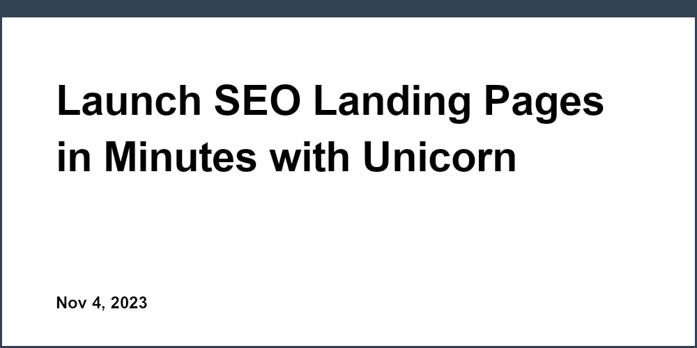Launch SEO Landing Pages in Minutes with Unicorn Platform