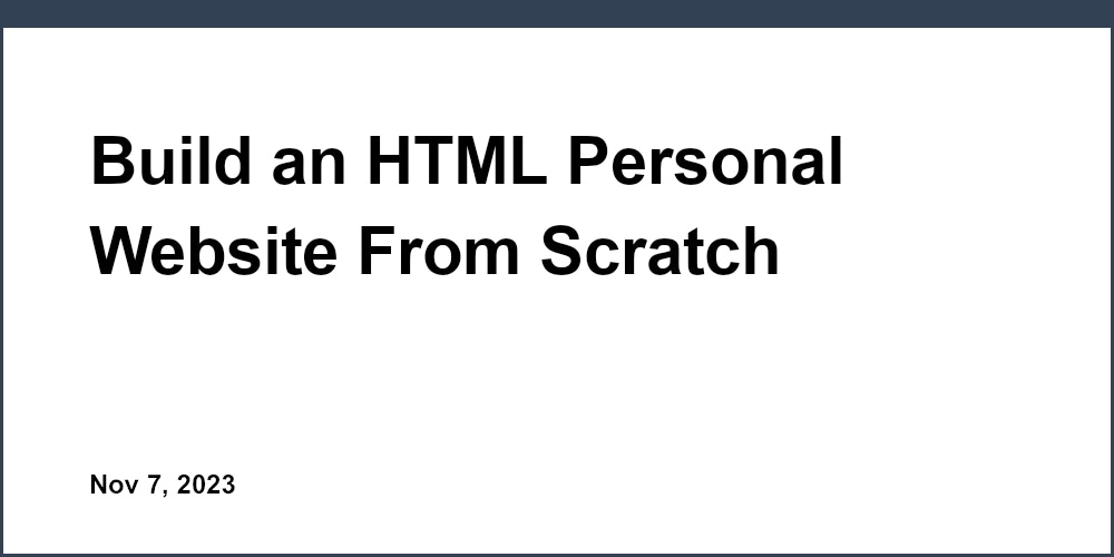 Build an HTML Personal Website From Scratch