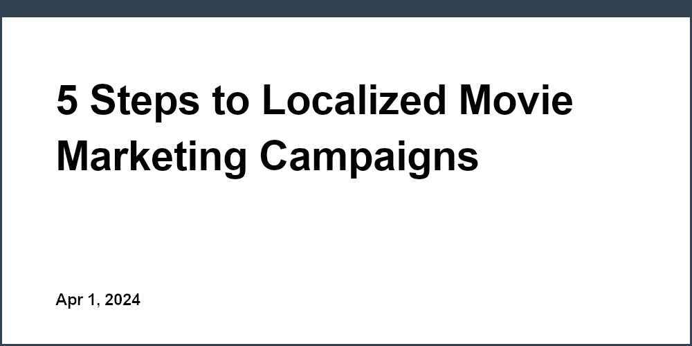 5 Steps to Localized Movie Marketing Campaigns