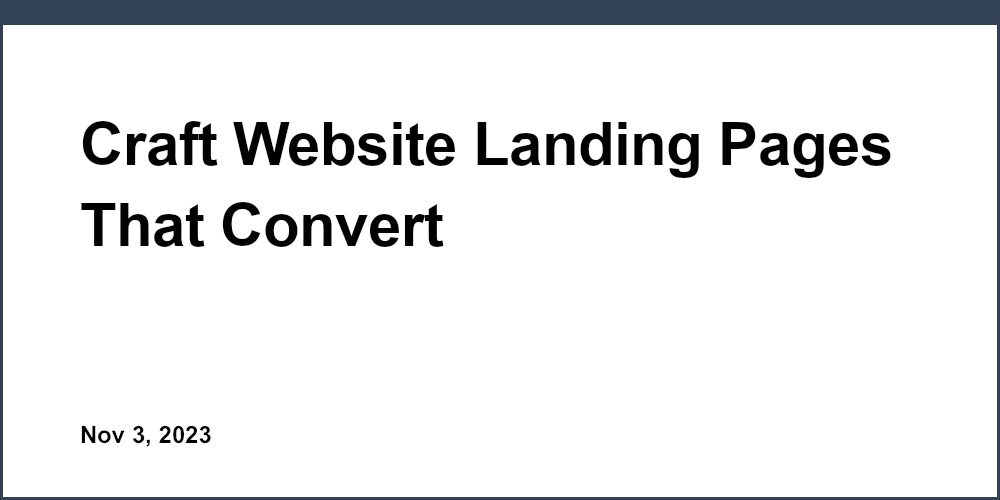 Craft Website Landing Pages That Convert