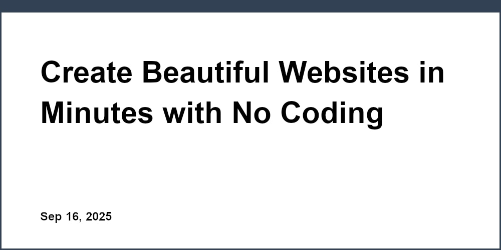 Thumbnail for: Create Beautiful Websites in Minutes with No Coding