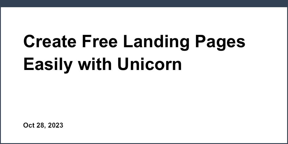 Create Free Landing Pages Easily with Unicorn