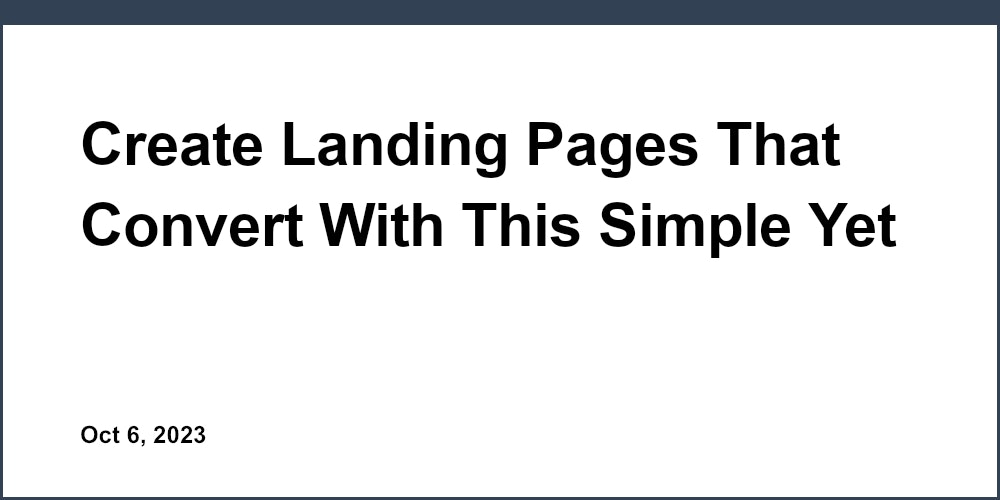 Create Landing Pages That Convert With This Simple Yet Powerful Builder