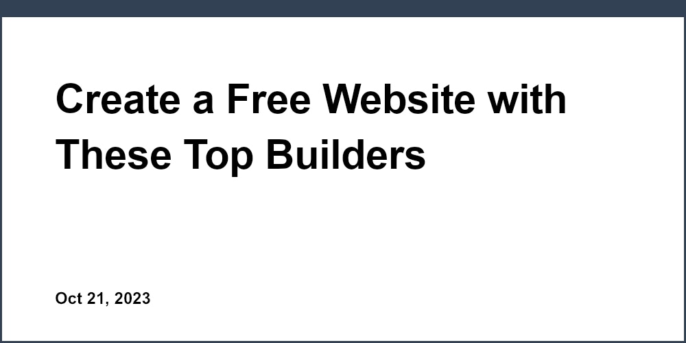 Create a Free Website with These Top Builders
