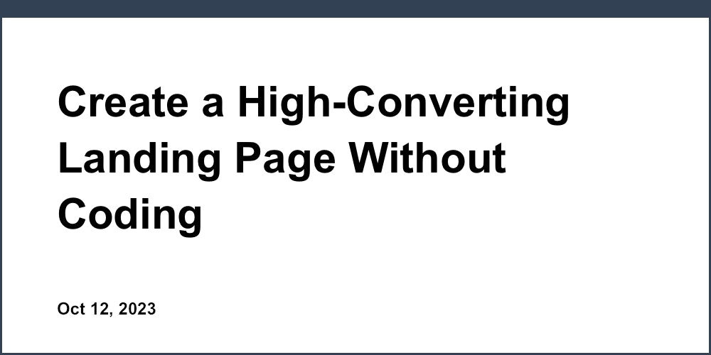 Create a High-Converting Landing Page Without Coding
