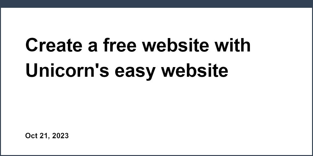 Create a free website with Unicorn's easy website builder
