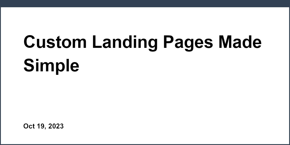 Custom Landing Pages Made Simple
