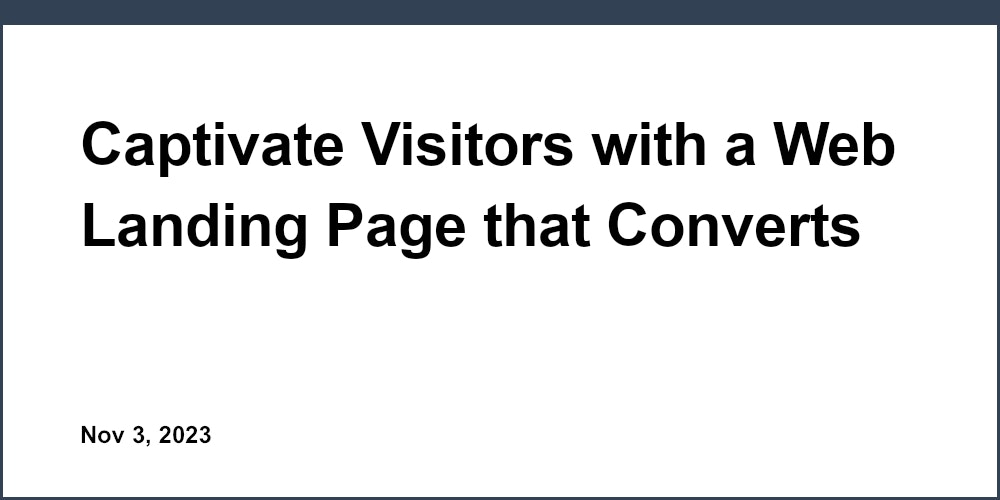 Captivate Visitors with a Web Landing Page that Converts