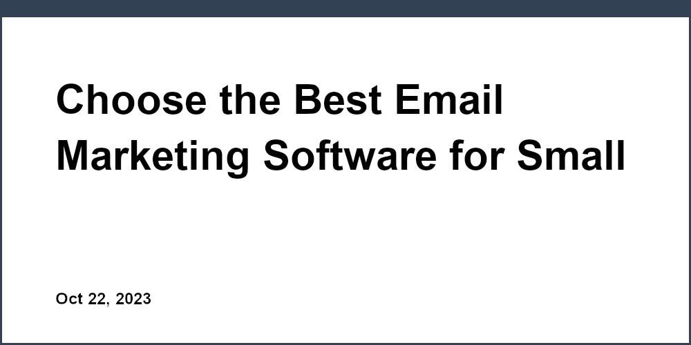 Thumbnail for: Choose the Best Email Marketing Software for Small Business