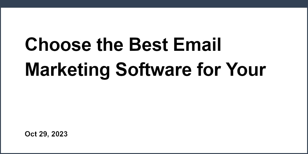 Choose the Best Email Marketing Software for Your Business
