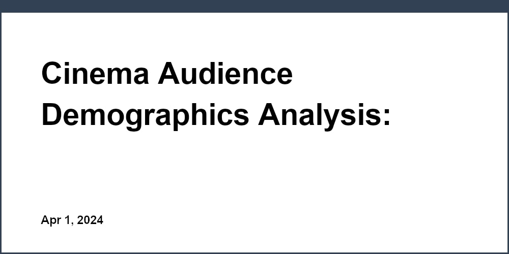 Cinema Audience Demographics Analysis: Insights & Data