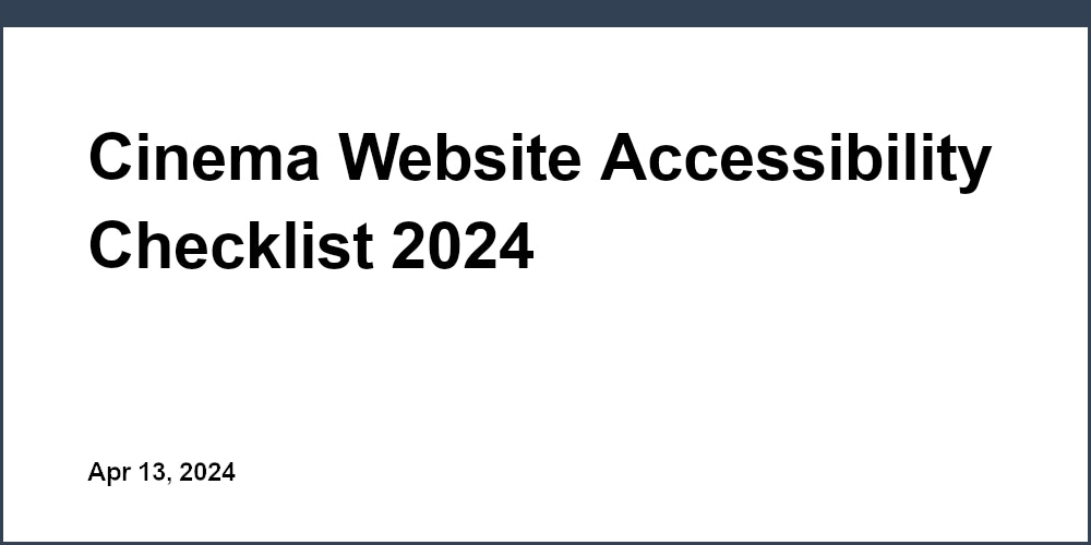 Cinema Website Accessibility Checklist 2024