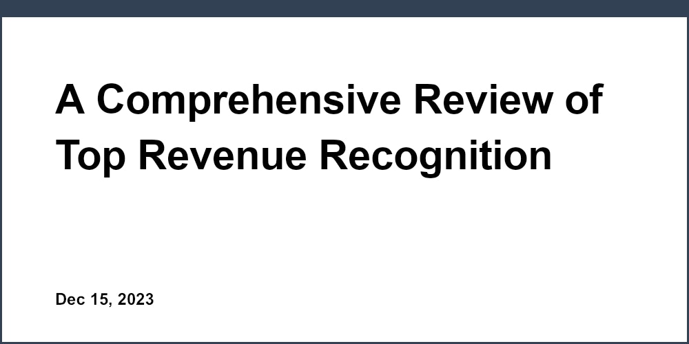 A Comprehensive Review of Top Revenue Recognition Software