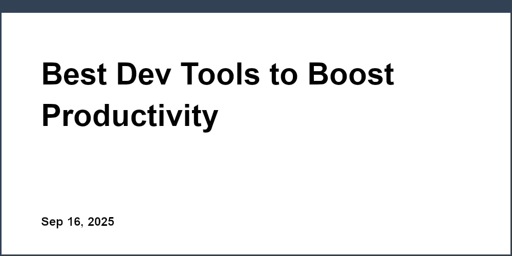 Best Dev Tools to Boost Productivity