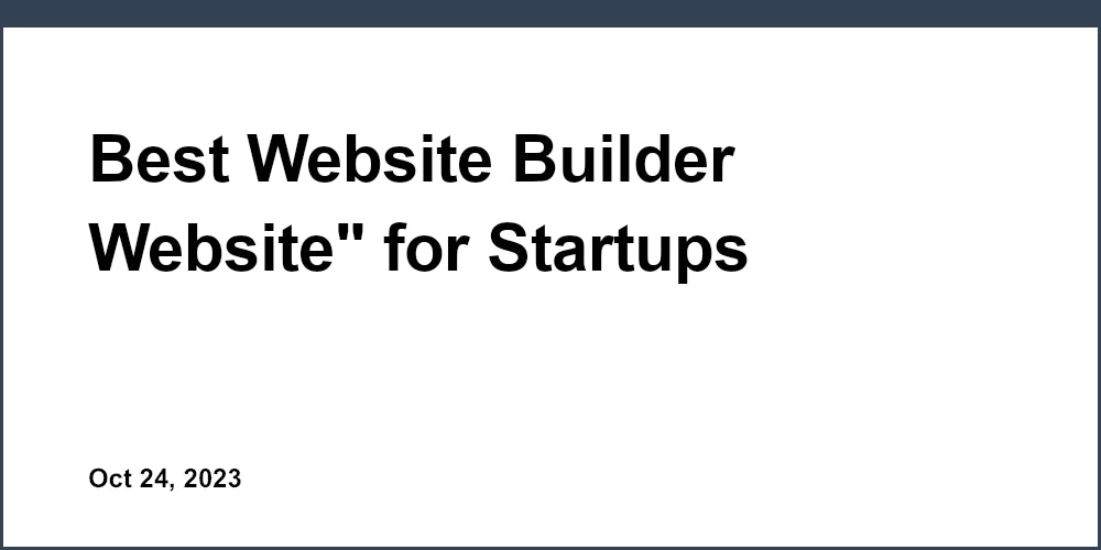 Best Website Builder Website" for Startups Seeking Simplicity