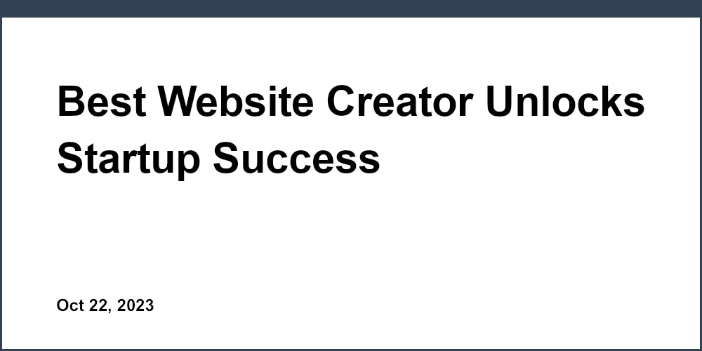 Best Website Creator Unlocks Startup Success