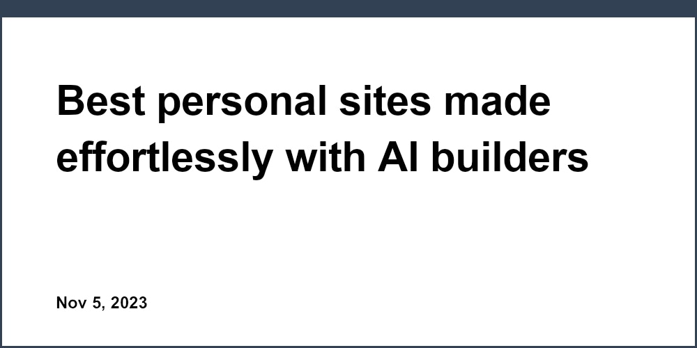 Best personal sites made effortlessly with AI builders